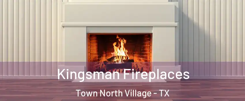 Kingsman Fireplaces Town North Village - TX