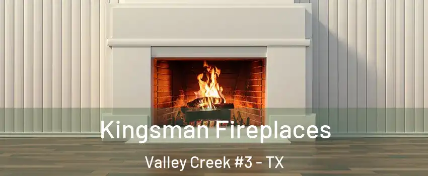 Kingsman Fireplaces Valley Creek #3 - TX
