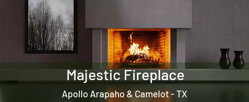 Majestic Fireplace Apollo Arapaho & Camelot - TX
