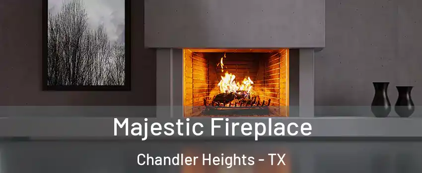Majestic Fireplace Chandler Heights - TX