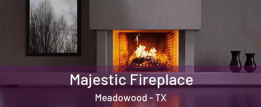 Majestic Fireplace Meadowood - TX