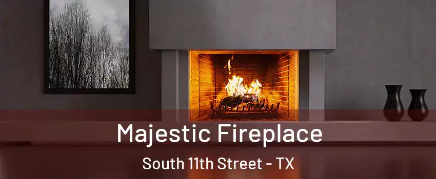 Majestic Fireplace South 11th Street - TX