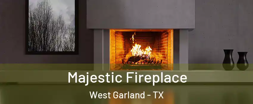 Majestic Fireplace West Garland - TX