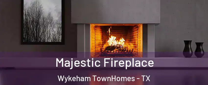 Majestic Fireplace Wykeham TownHomes - TX