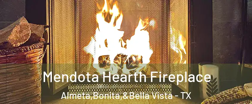 Mendota Hearth Fireplace Almeta,Bonita,&Bella Vista - TX