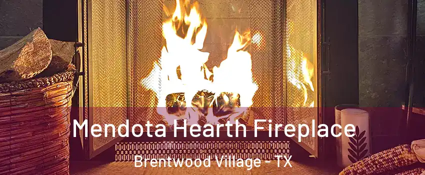 Mendota Hearth Fireplace Brentwood Village - TX