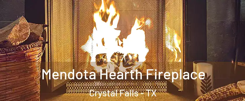 Mendota Hearth Fireplace Crystal Falls - TX