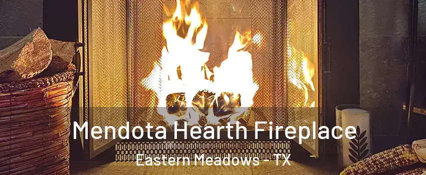 Mendota Hearth Fireplace Eastern Meadows - TX
