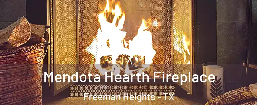Mendota Hearth Fireplace Freeman Heights - TX