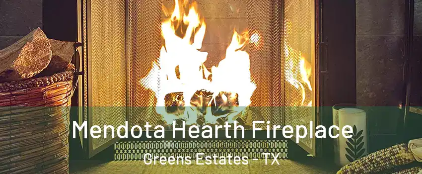 Mendota Hearth Fireplace Greens Estates - TX
