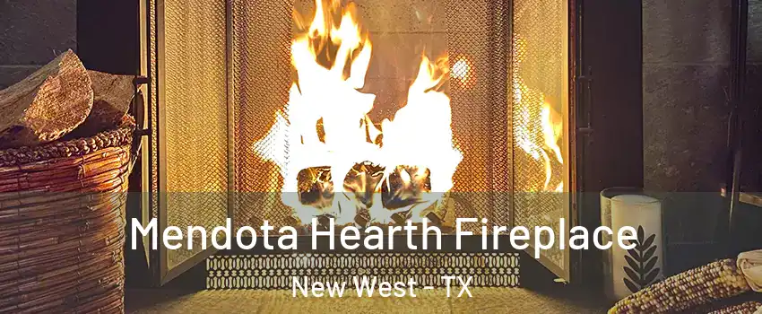 Mendota Hearth Fireplace New West - TX