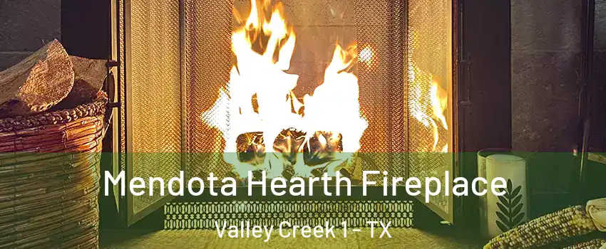 Mendota Hearth Fireplace Valley Creek 1 - TX