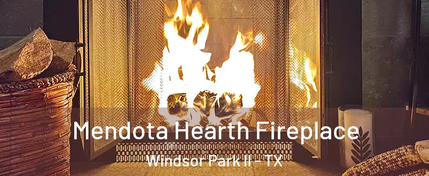 Mendota Hearth Fireplace Windsor Park II - TX