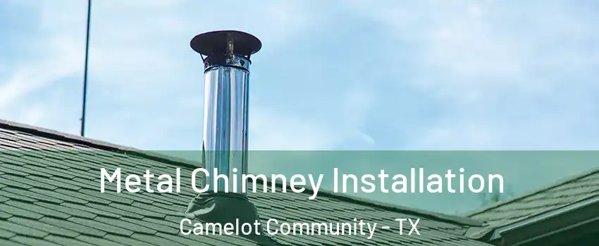 Metal Chimney Installation Camelot Community - TX
