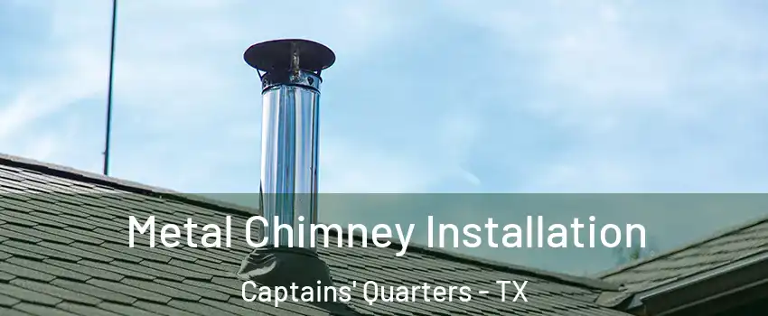 Metal Chimney Installation Captains' Quarters - TX