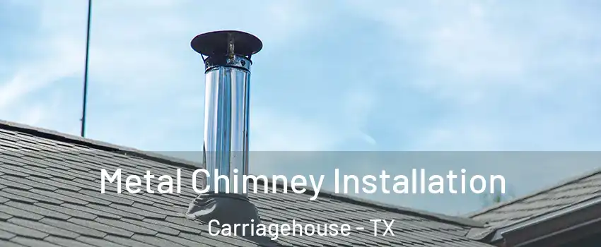 Metal Chimney Installation Carriagehouse - TX