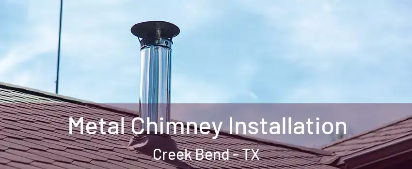 Metal Chimney Installation Creek Bend - TX