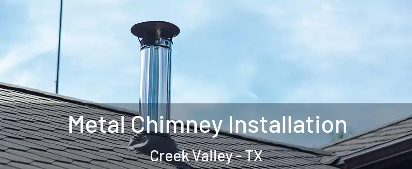 Metal Chimney Installation Creek Valley - TX
