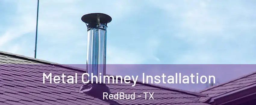 Metal Chimney Installation RedBud - TX