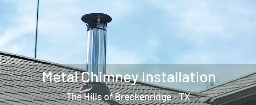 Metal Chimney Installation The Hills of Breckenridge - TX