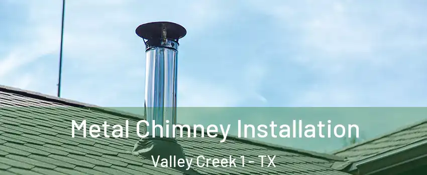 Metal Chimney Installation Valley Creek 1 - TX