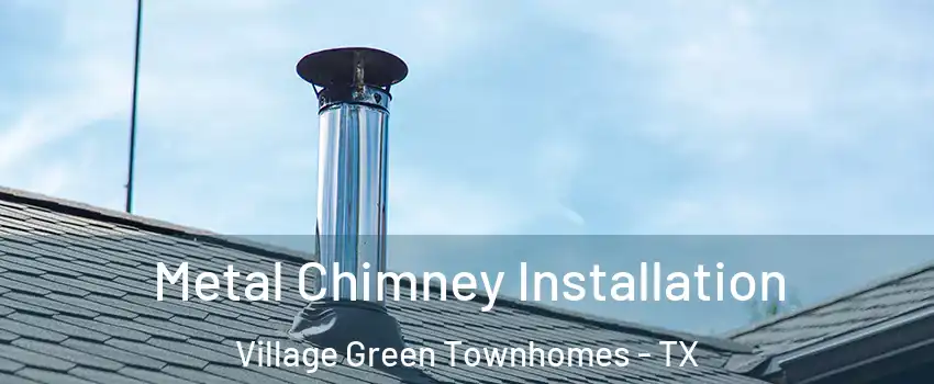 Metal Chimney Installation Village Green Townhomes - TX