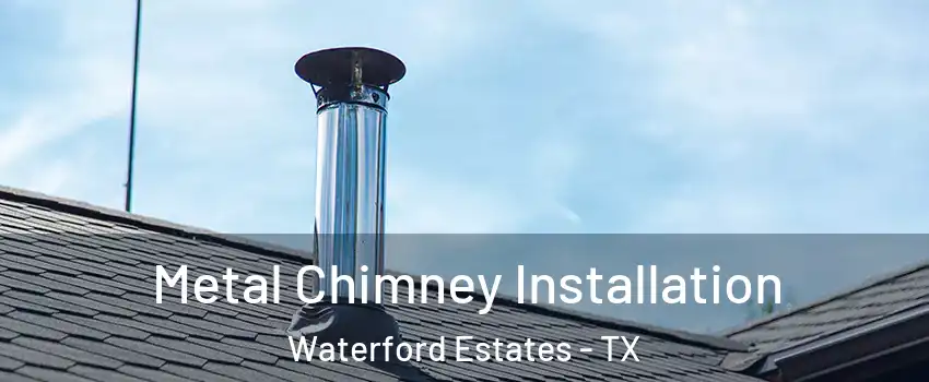 Metal Chimney Installation Waterford Estates - TX