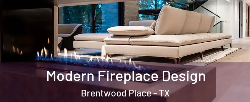 Modern Fireplace Design Brentwood Place - TX