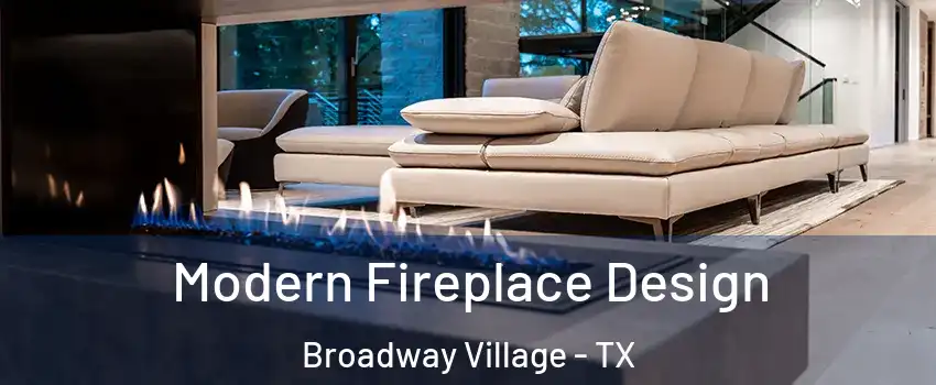 Modern Fireplace Design Broadway Village - TX