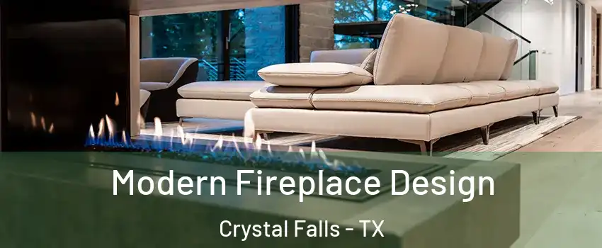 Modern Fireplace Design Crystal Falls - TX