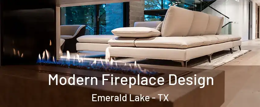 Modern Fireplace Design Emerald Lake - TX