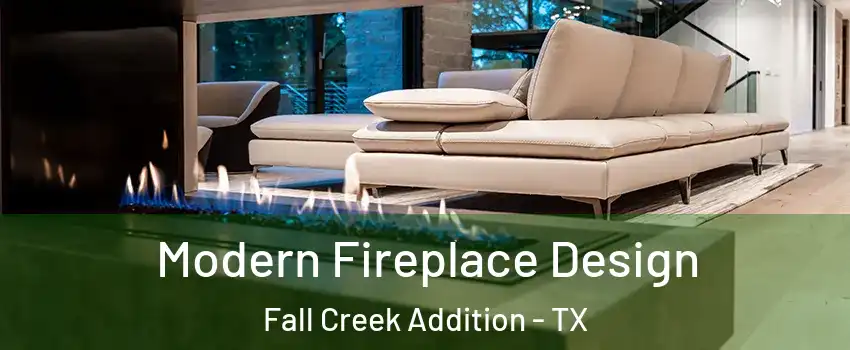 Modern Fireplace Design Fall Creek Addition - TX