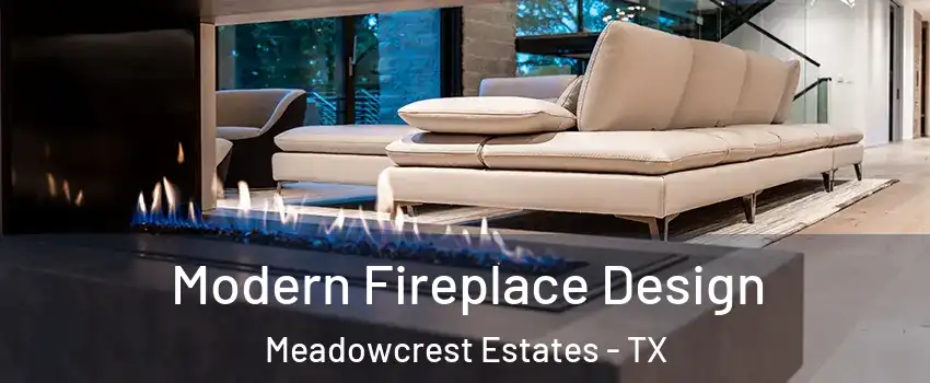 Modern Fireplace Design Meadowcrest Estates - TX