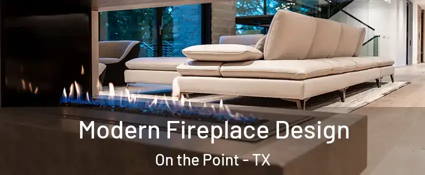 Modern Fireplace Design On the Point - TX