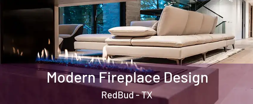 Modern Fireplace Design RedBud - TX