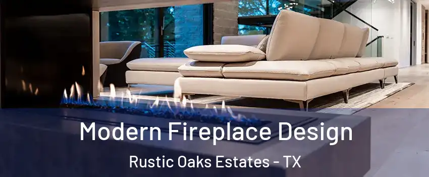 Modern Fireplace Design Rustic Oaks Estates - TX