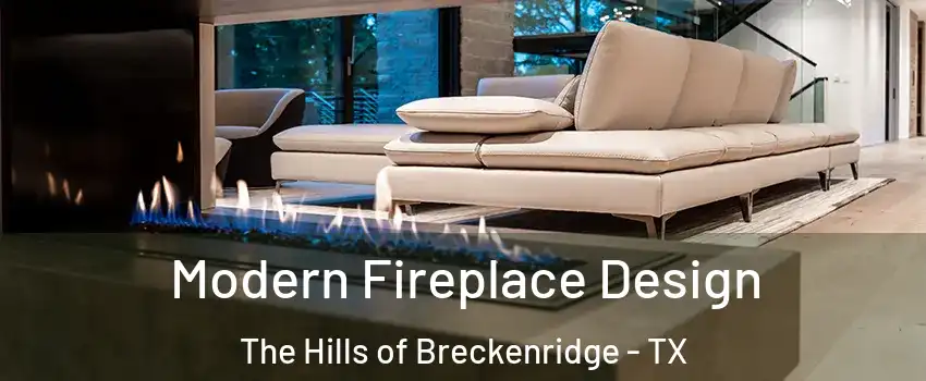 Modern Fireplace Design The Hills of Breckenridge - TX