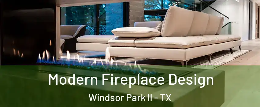 Modern Fireplace Design Windsor Park II - TX