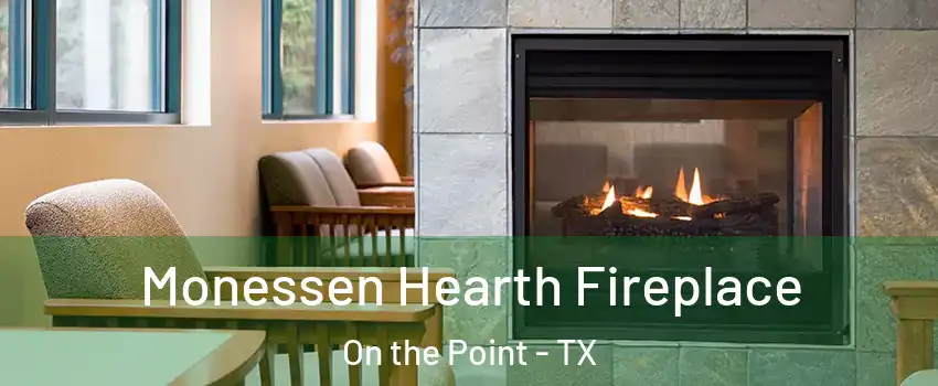 Monessen Hearth Fireplace On the Point - TX