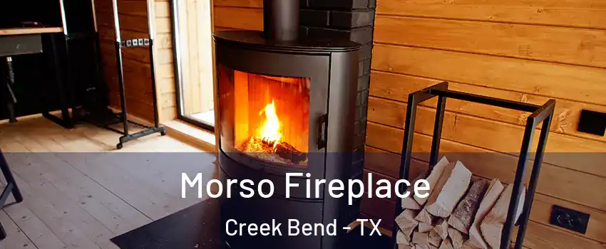 Morso Fireplace Creek Bend - TX