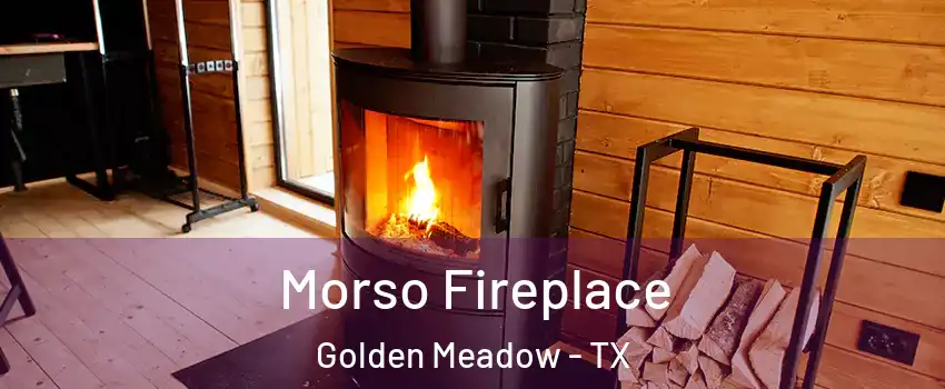 Morso Fireplace Golden Meadow - TX