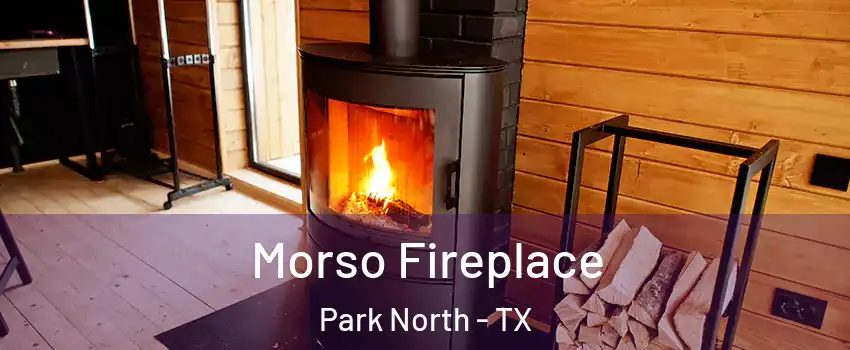 Morso Fireplace Park North - TX