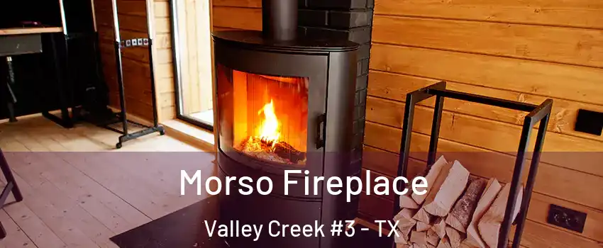 Morso Fireplace Valley Creek #3 - TX