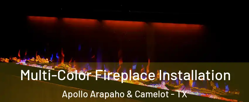 Multi-Color Fireplace Installation Apollo Arapaho & Camelot - TX