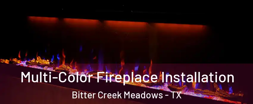 Multi-Color Fireplace Installation Bitter Creek Meadows - TX
