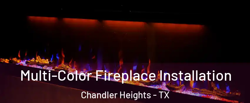 Multi-Color Fireplace Installation Chandler Heights - TX