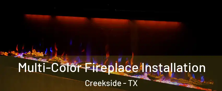 Multi-Color Fireplace Installation Creekside - TX