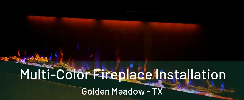 Multi-Color Fireplace Installation Golden Meadow - TX