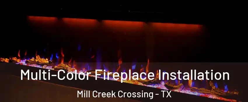 Multi-Color Fireplace Installation Mill Creek Crossing - TX