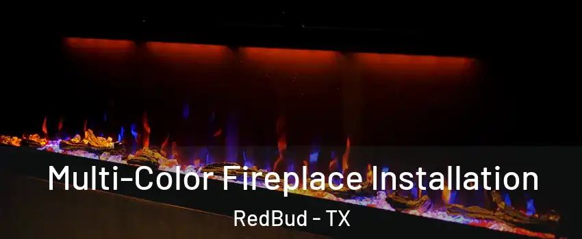 Multi-Color Fireplace Installation RedBud - TX